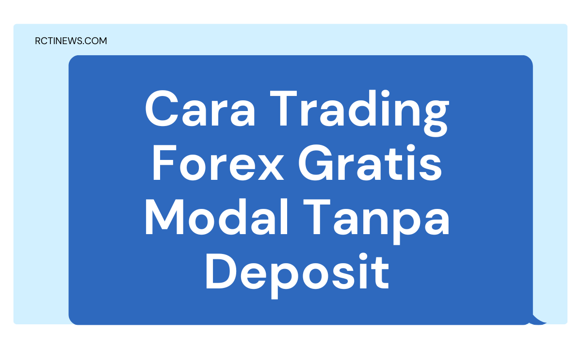 Cara Trading Forex Gratis Modal Tanpa Deposit