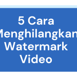 5 Cara Menghilangkan Watermark Video